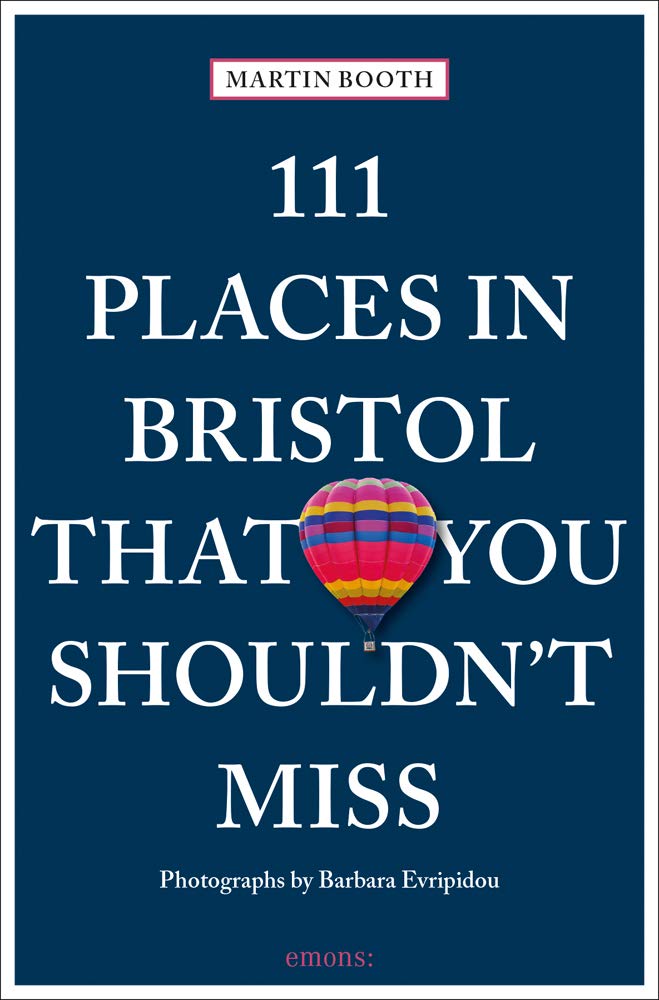 111 Places in Bristol That You Shouldn't Miss by Martin Booth