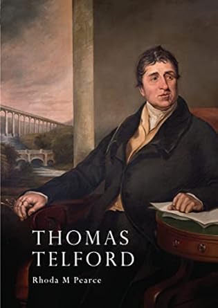 Thomas Telford: an Illustrated Life by Rhoda M Pearce