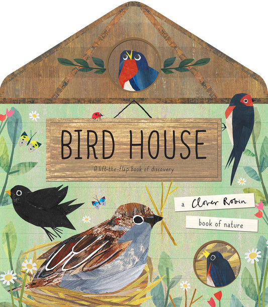 Bird House: a List-the-Flap Book of Discovery by  Clover Robin