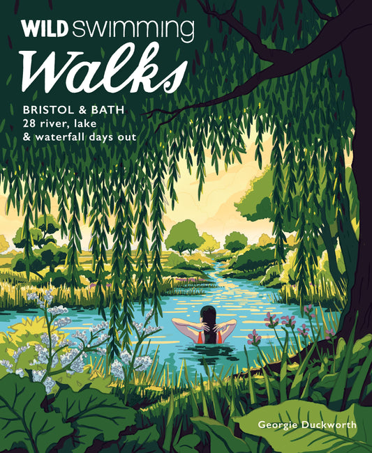 Wild Swimming Walks: Bristol & Bath by Georgie Duckworth