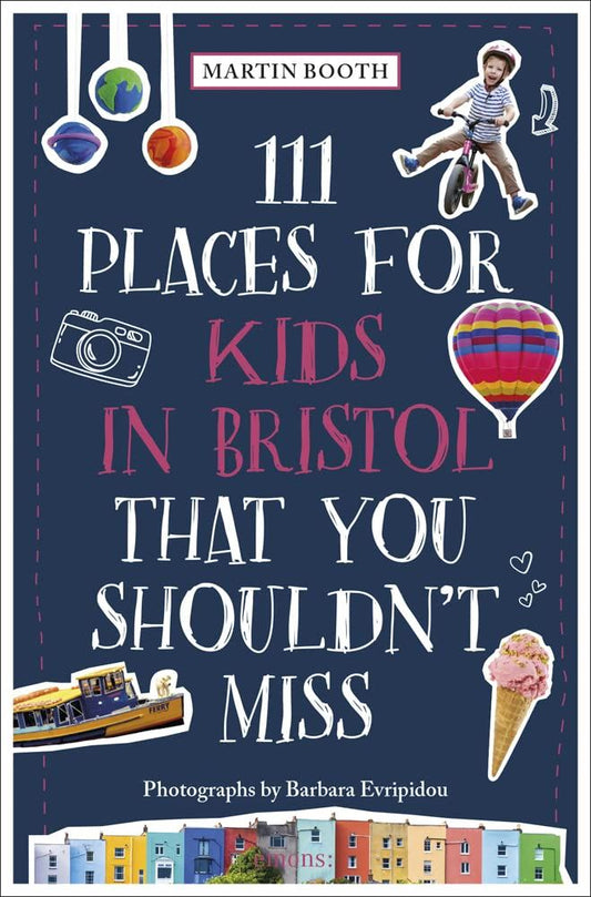 111 Places for Kids in Bristol by Martin Booth and Barbara Evripidou