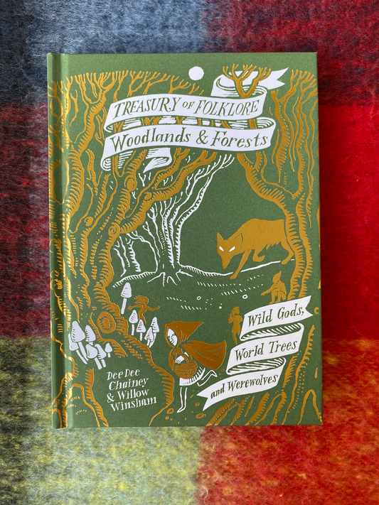 Treasury of Folklore: Woodlands & Forests by Dee Dee Chainey & Willow Winsham