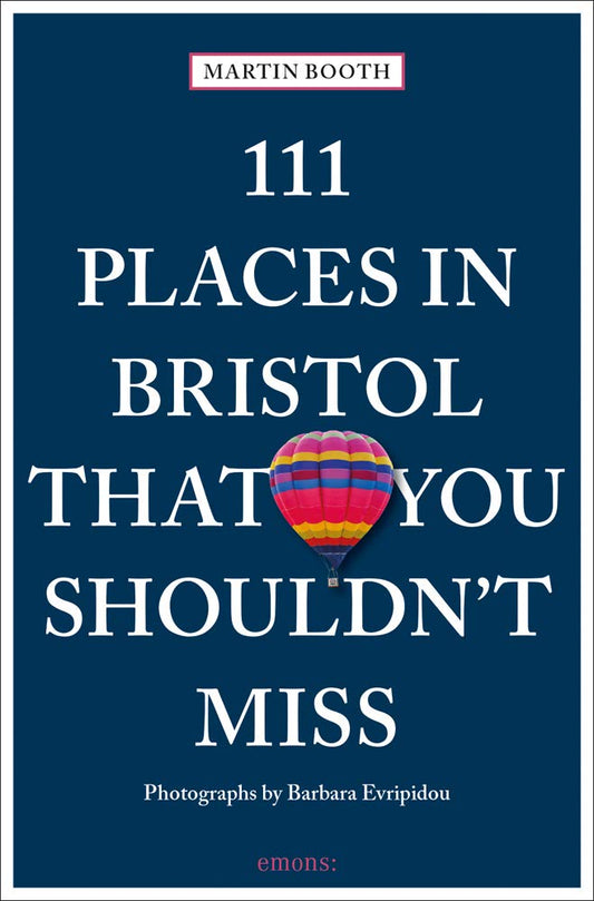 111 Places in Bristol That You Shouldn't Miss by Martin Booth